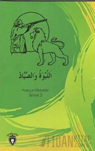 Aslan Ve Avcı Arapça Hikayeler Stage 3