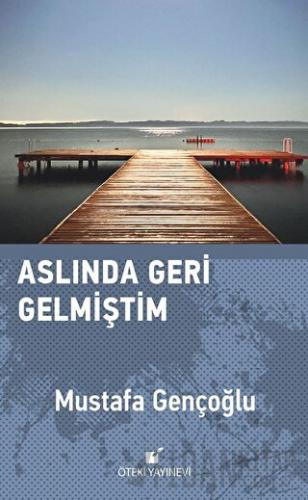 Aslında Geri Gelmiştim