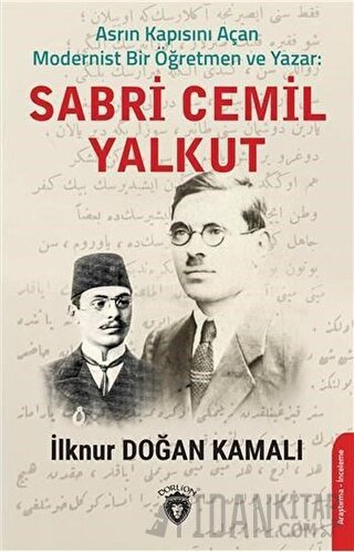 Asrın Kapısını Açan Modernist Bir Öğretmen ve Yazar : Sabri Cemil Yalkut