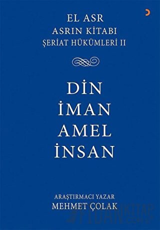 Asrın Kitabı Şeriat Hükümleri 2 - Din İman Amel İnsan Mehmet Çolak