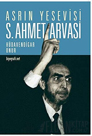 Asrın Yesevisi S. Ahmet Arvasi Hüdavendigar Onur