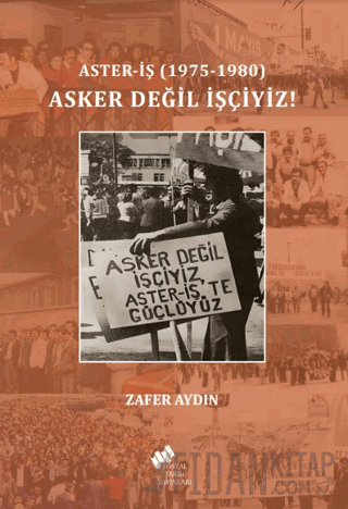 Aster-İş (1975-1980) Asker Değil İşçiyiz