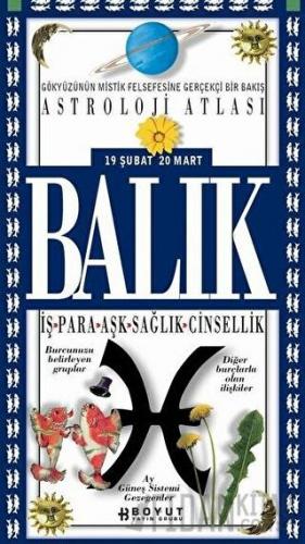 Astroloji Atlası Balık 19 Şubat / 20 Mart İş - Para - Aşk - Sağlık - Cinsellik