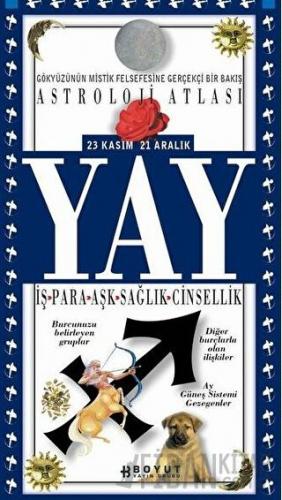 Astroloji Atlası Yay 23 Kasım / 21 Aralık İş - Para - Aşk - Sağlık - Cinsellik