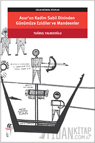 Asur'un Kadim Sabii Dininden Günümüze Ezidiler ve Mandeenler