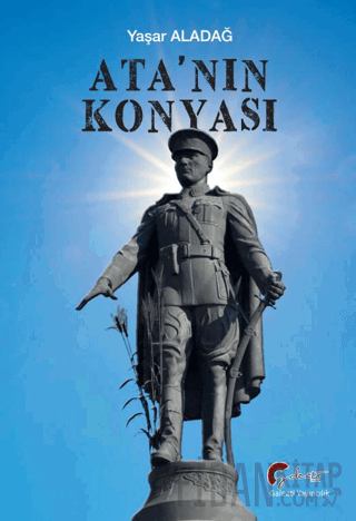 Ata’nın Konyası Yaşar Aladağ