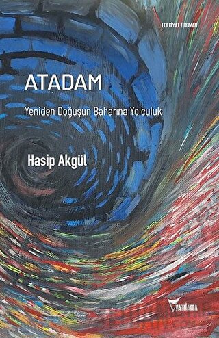 Atadam - Yeniden Doğuşun Baharına Yolculuk Hasip Akgül
