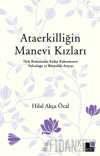 Ataerkilliğin Manevi Kızları Hilal Akça Öcal