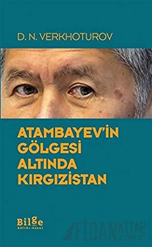 Atambayev'in Gölgesi Altında Kırgızistan