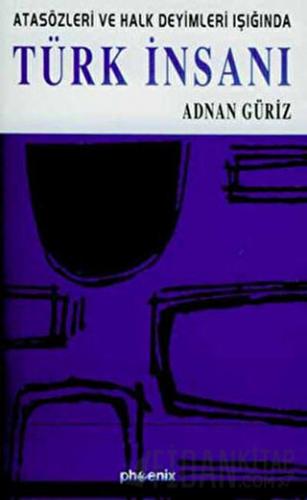 Atasözleri ve Halk Deyimleri Işığında Türk İnsanı Adnan Güriz