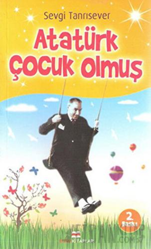 Atatürk Çocuk Olmuş Sevgi Tanrısever