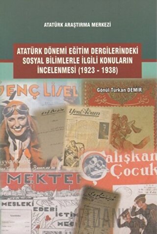 Atatürk Dönemi Eğitim Dergilerindeki Sosyal Bilimlerle İlgili Konuların İncelenmesi (1923-1938)