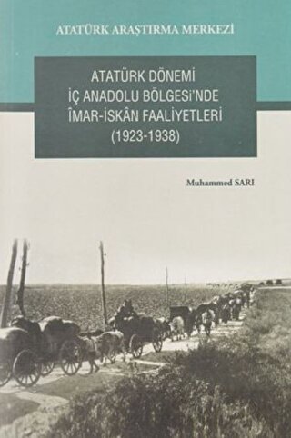 Atatürk Dönemi İç Anadolu Bölgesi'nde İmar- İskan Faaliyetleri (1923-1938)