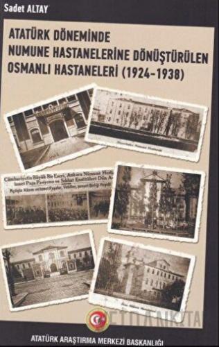 Atatürk Döneminde Numune Hastanelerine Dönüştürülen Osmanlı Hastaneleri (1924-1938)