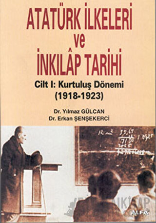 Atatürk İlkeleri ve İnkılap Tarihi Cilt 1: Kurtuluş Dönemi 1918-1923
