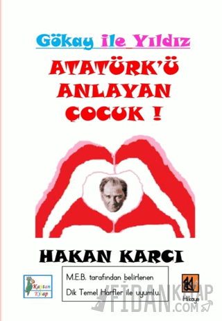 Atatürk’ü Anlayan Çocuk Hakan Karcı