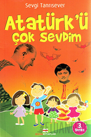 Atatürk’ü Çok Sevdim
