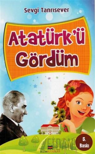 Atatürk’ü Gördüm Sevgi Tanrısever