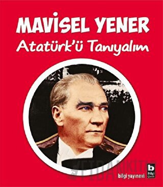Atatürk’ü Tanıyalım Mavisel Yener