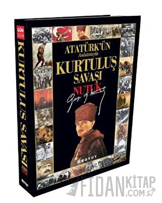 Atatürk’ün Anlatımıyla Kurtuluş Savaşı - Nutuk (Ciltli)