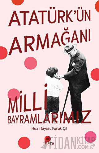 Atatürk’ün Armağanı Milli Bayramlarımız