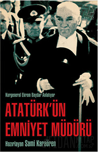 Atatürk’ün Emniyet Müdürü Sami Karaören