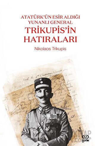Atatürk’ün Esir Aldığı Yunanlı General Trikupis'in Hatıraları Nikolaos