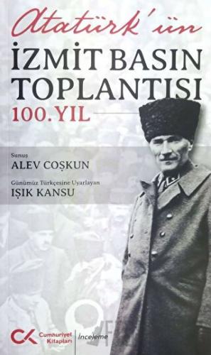 Atatürk’ün İzmit Basın Toplantısı 100.Yıl Alev Coşkun
