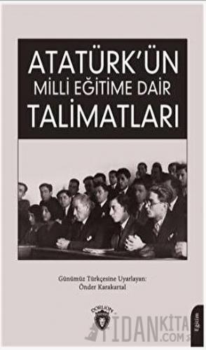 Atatürk Ün Milli Eğitime Dair Talimatları