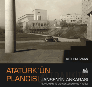 Atatürk’ün Plancısı Jansen’in Ankarası Ali Cengizkan
