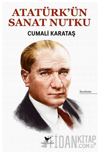 Atatürk’ün Sanat Nutku Cumali Karataş