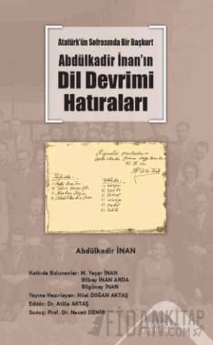 Atatürk’ün Sofrasında Bir Başkurt -Abdülkadir İnan’ın Dil Devrimi Hatı