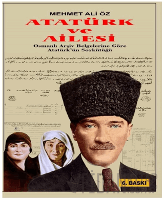 Atatürk ve Ailesi Osmanlı Arşiv Belgelerine Göre Mehmet Ali Öz