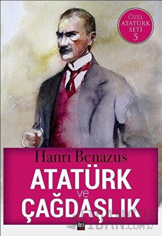 Atatürk ve Çağdaşlık Hanri Benazus