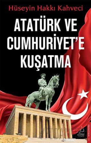 Atatürk ve Cumhuriyet'e Kuşatma Hüseyin Hakkı Kahveci