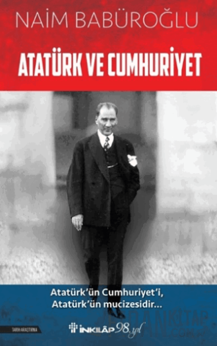 Atatürk ve Cumhuriyet Naim Babüroğlu
