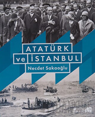Atatürk ve İstanbul (Ciltli) Necdet Sakaoğlu