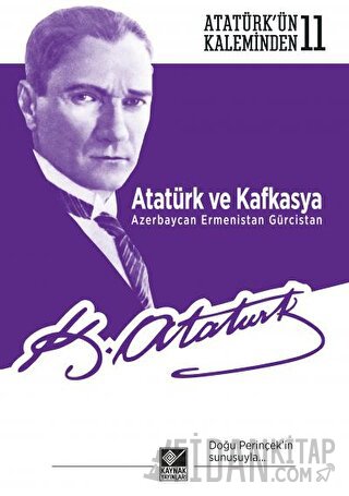 Atatürk ve Kafkasya Azerbaycan, Ermenistan, Gürcistan