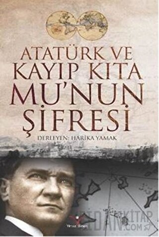 Atatürk ve Kayıp Kıta Mu'nun Şifresi Harika Yamak