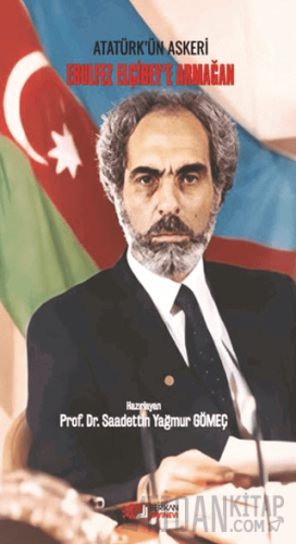 Atatürk'ün Askeri Ebulfez Elçi Bey'e Armağan