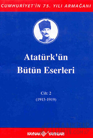 Atatürk'ün Bütün Eserleri Cilt: 2 (1915 - 1919) (Ciltli) Mustafa Kemal