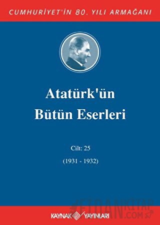 Atatürk'ün Bütün Eserleri Cilt: 25 (1931 - 1932) (Ciltli)