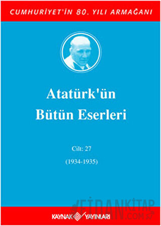 Atatürk'ün Bütün Eserleri Cilt: 27 (1934 - 1935) (Ciltli)