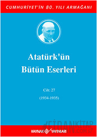 Atatürk'ün Bütün Eserleri Cilt: 27 (1934 - 1935) (Ciltli) Mustafa Kema