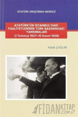 Atatürk'ün İstanbul'daki Faaliyetlerinin Türk Basınındaki Yansımaları