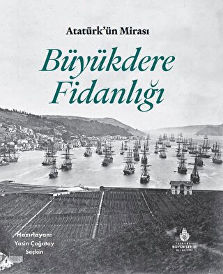 Atatürk'ün Mirası Büyükdere Fidanlığı (Ciltli)