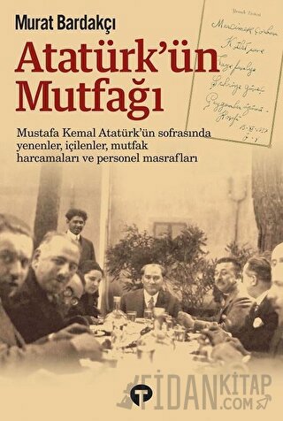 Atatürk'ün Mutfağı (Ciltli) Murat Bardakçı