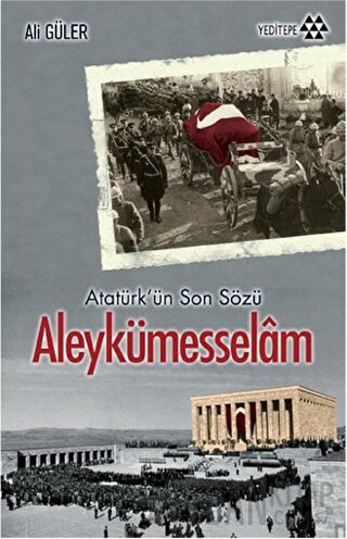 Atatürk'ün Son Sözü Aleykümesselam Ali Güler