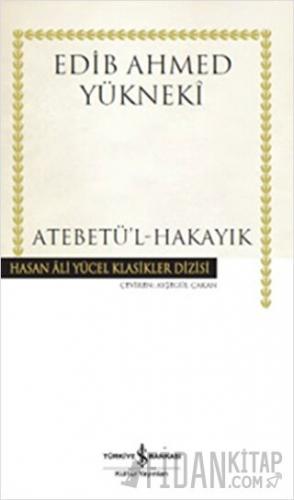 Atebetü'l-Hakayık (Ciltli) Edib Ahmed Bin Mahmud Yükneki