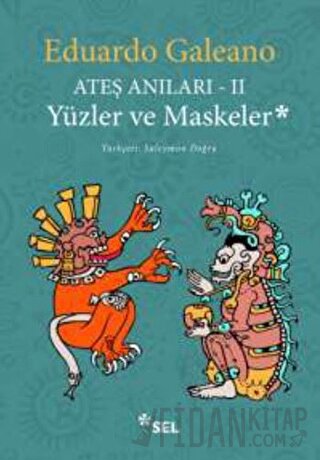 Ateş Anıları - 2 / Yüzler ve Maskeler